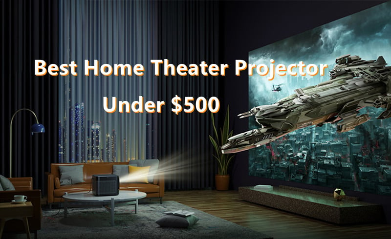 Best Home Theater Projector Under 500 for 2022