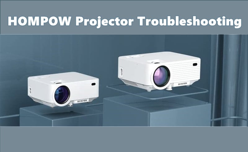 HOMPOW Projector Troubleshooting